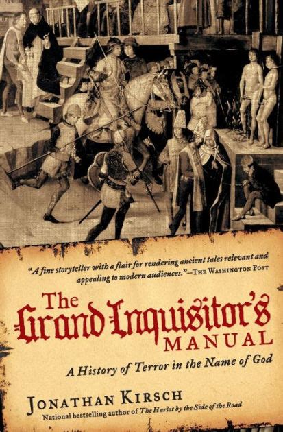 The Grand Inquisitors Manual A History of Terror in the Name of God Reader