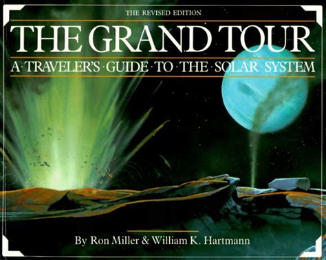 The Grand Tour A Traveler s Guide to the Solar System