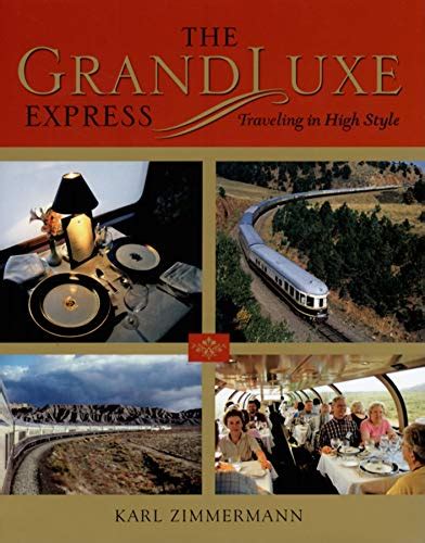 The GrandLuxe Express: Traveling in High Style (Railroads Past and Present) PDF