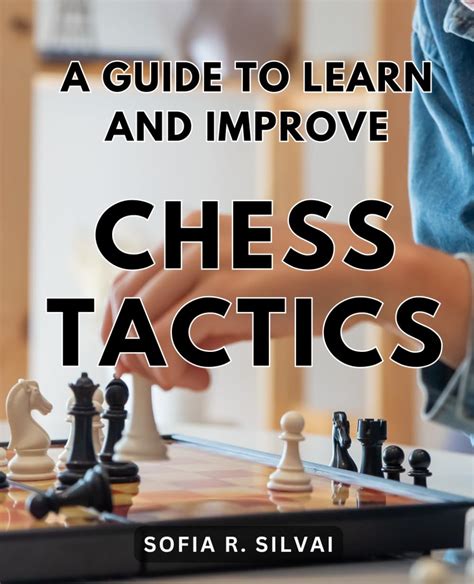 The Grandmaster's Guide to Chess: Unlocking the Secrets of the Board