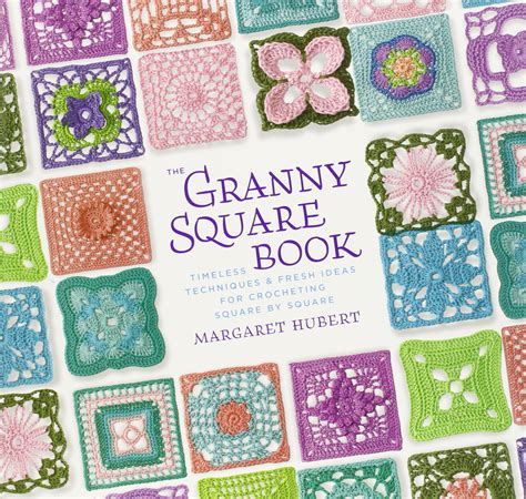 The Granny Square Book Timeless Techniques and Fresh Ideas for Crocheting Square by Square Kindle Editon
