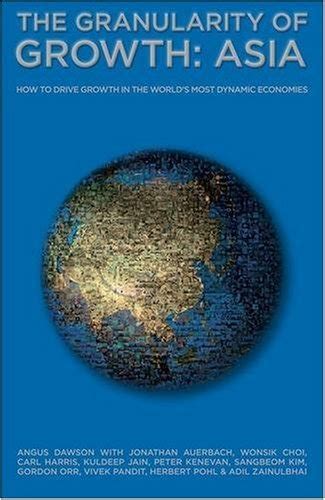 The Granularity of Growth, Asia How to Drive Growth in the World's Most Dynamic Economi PDF