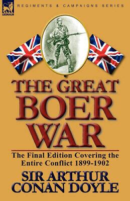 The Great Boer War The Final Edition Covering the Entire Conflict 1899-1902