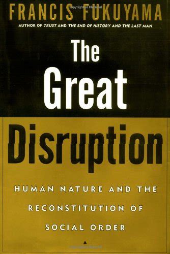 The Great Disruption Human Nature and the Reconstitution of Social Order Kindle Editon