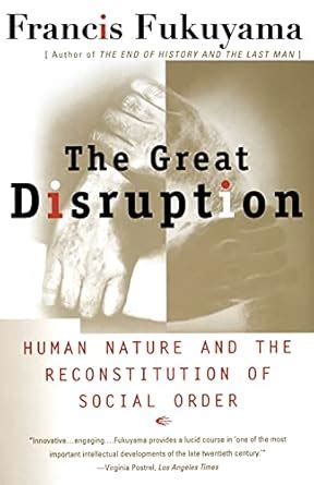 The Great Disruption Human Nature and the Reconstitution of Social Order Kindle Editon