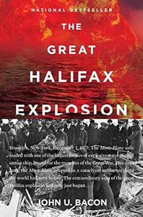 The Great Halifax Explosion A World War I Story of Treachery Tragedy and Extraordinary Heroism Kindle Editon