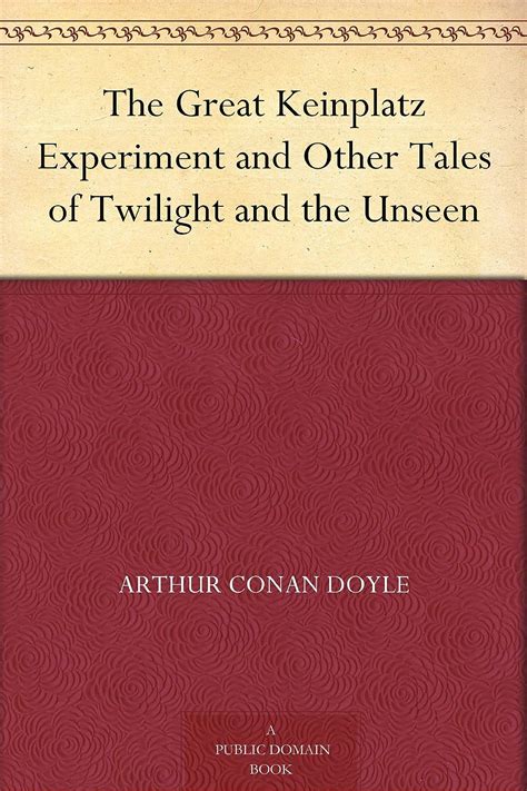 The Great Keinplatz Experiment and Other Tales of Twilight and the Unseen Annotated Reader