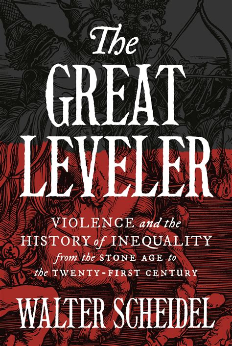 The Great Leveler Violence and the History of Inequality from the Stone Age to the Twenty-First Century The Princeton Economic History of the Western World Reader