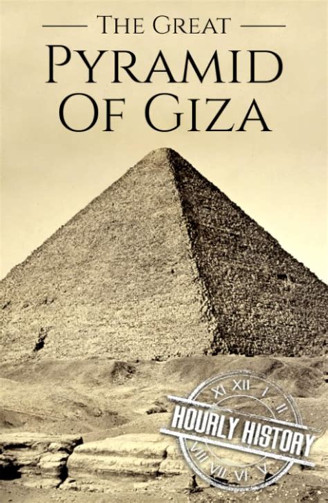 The Great Pyramid of Giza A History From Beginning to Present Reader