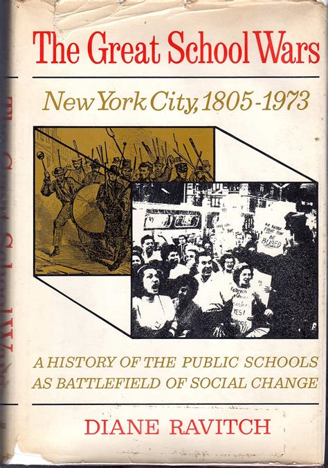 The Great School Wars New York City 1805-1973 A History of the Public Schools as Battlefield of Social Change Reader