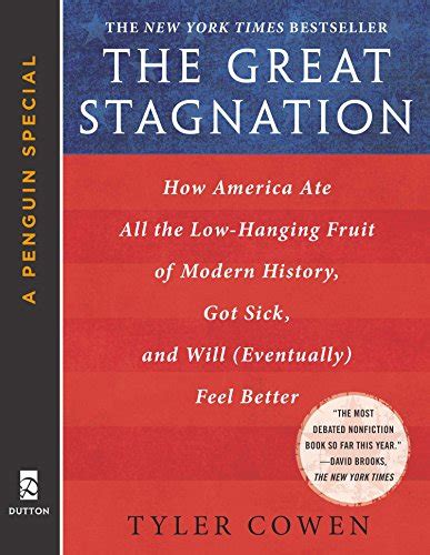 The Great Stagnation How America Ate All the Low-Hanging Fruit of Modern History, Got Sick, and Will PDF