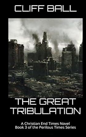 The Great Tribulation Christian End Times Novel Perilous Times Volume 3 Kindle Editon