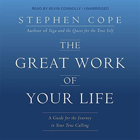 The Great Work of Your Life A Guide for the Journey to Your True Calling Reader