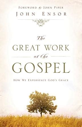 The Great Work of the Gospel How We Experience God's Grace PDF