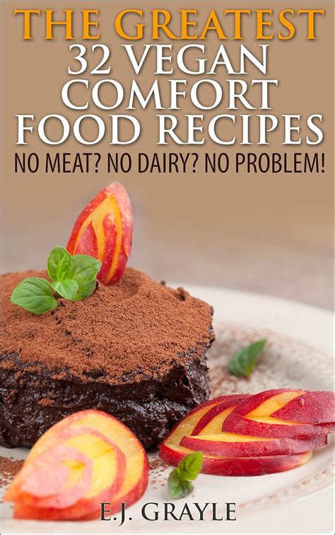 The Greatest 32 Vegan Comfort Food Recipes No Meat No Dairy No Problem Reader