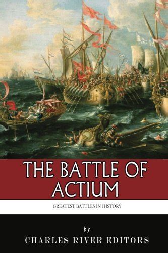 The Greatest Battles in History The Battle of Actium Kindle Editon