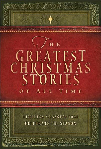 The Greatest Christmas Stories of All Time Timeless Classics That Celebrate the Season Epub