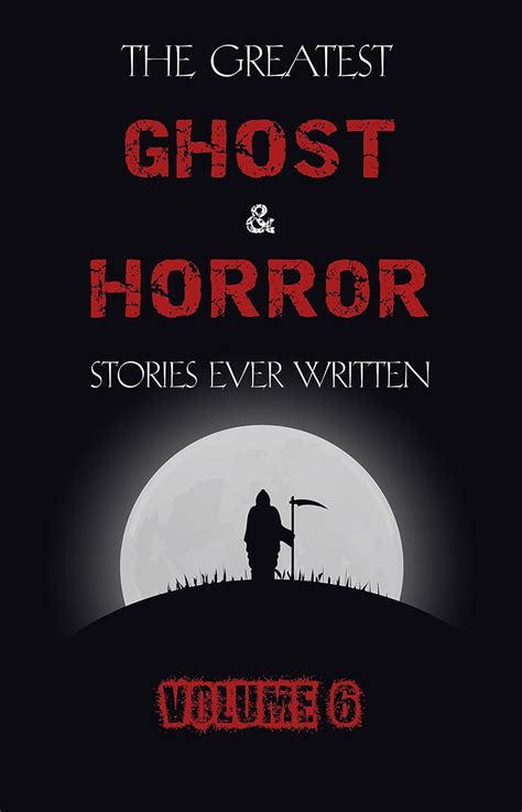 The Greatest Ghost and Horror Stories Ever Written volume 6 30 short stories Kindle Editon