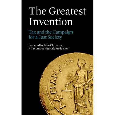 The Greatest Invention Tax and the Campaign for a Just Society Reader