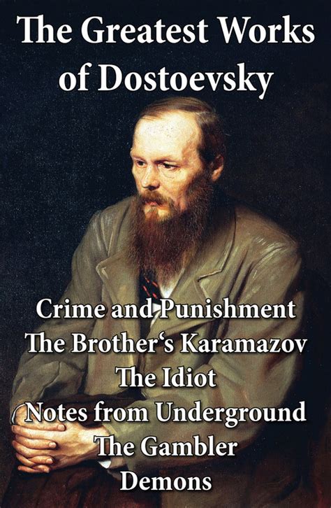 The Greatest Works of Dostoevsky Crime and Punishment The Brother s Karamazov The Idiot Notes from Underground The Gambler Demons The Possessed The Devils Reader