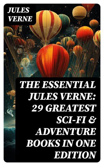 The Greatest Works of Jules Verne Illustrated Edition Sci-Fi Classics Adventure Novels Historical Works Journey to the Centre of the Earth The Mysterious Eighty Days From the Earth to the Moon Doc