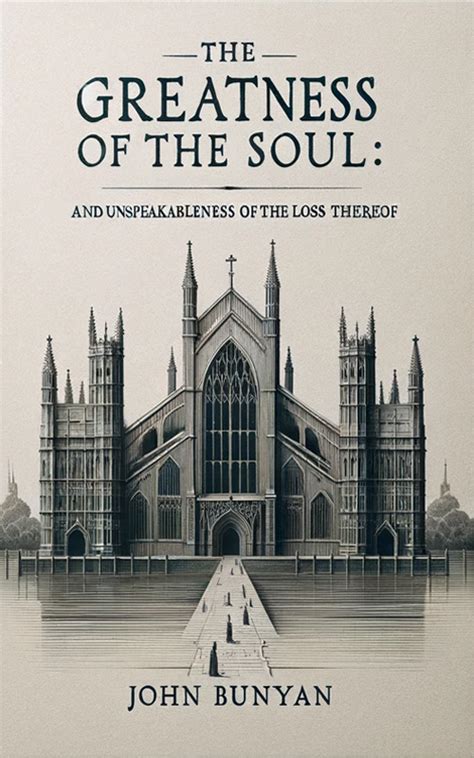 The Greatness of the Soul and Unspeakableness of its Loss Thereof Puritan Classics Reader