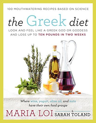 The Greek Diet Look and Feel like a Greek God or Goddess and Lose up to Ten Pounds in Two Weeks Kindle Editon