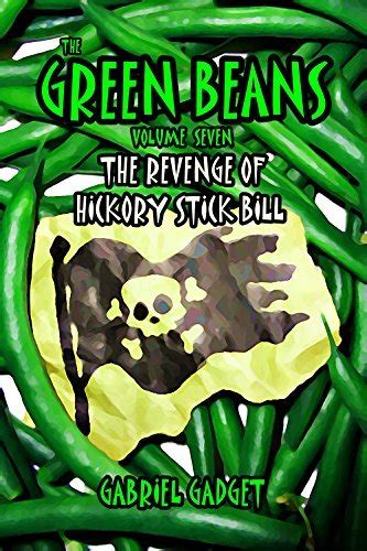 The Green Beans Volume 7 The Revenge of Hickory Stick Bill