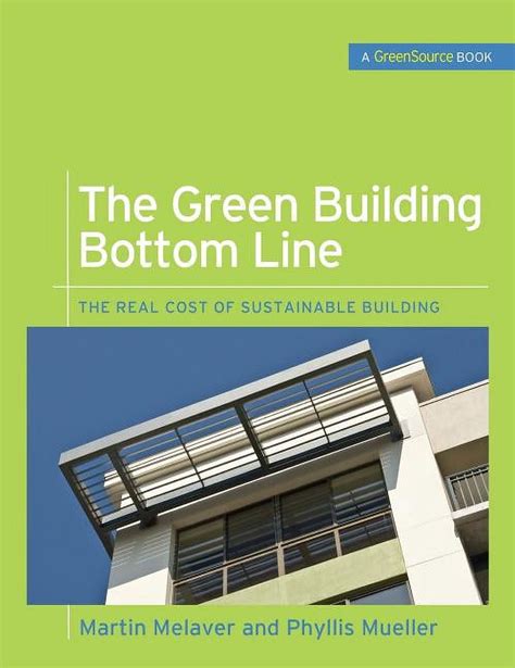 The Green Building Bottom Line, GreenSource Books; Green Source The Real Cost of Sustainable Buildin Reader