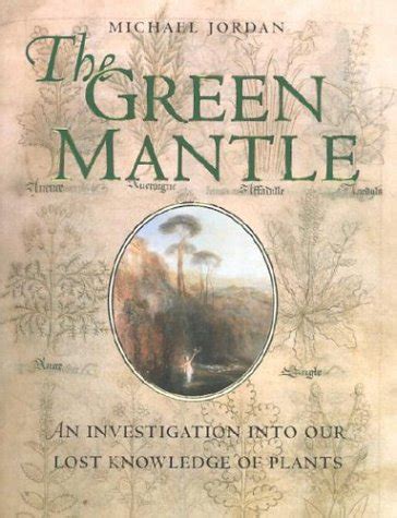 The Green Mantle An Investigation Into Our Lost Knowledge of Plants Doc
