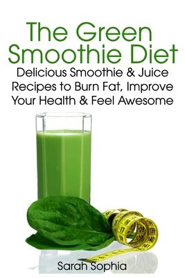 The Green Smoothie Diet Delicious Smoothie and Juice Recipes to Burn Fat Improve Your Health and Feel Awesome The Essential Kitchen Series Book 1 Kindle Editon