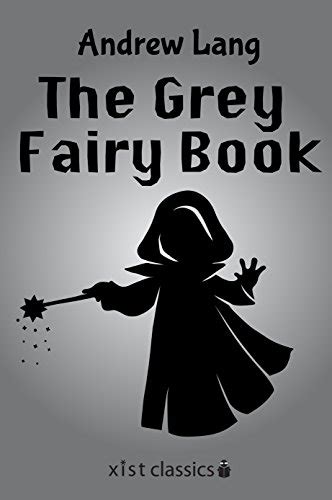 The Grey Fairy Book Xist Classics