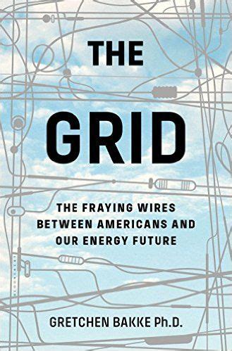 The Grid The Fraying Wires Between Americans and Our Energy Future Reader