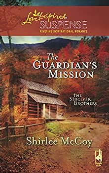 The Guardian s Mission The Sinclair Brothers Trilogy Book 1 Steeple Hill Love Inspired Suspense 111 PDF