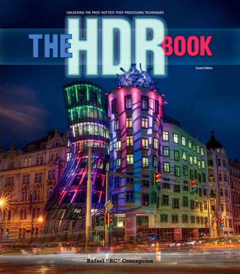 The HDR Book Unlocking the Pros Hottest Post-Processing Techniques 2nd Edition Kindle Editon