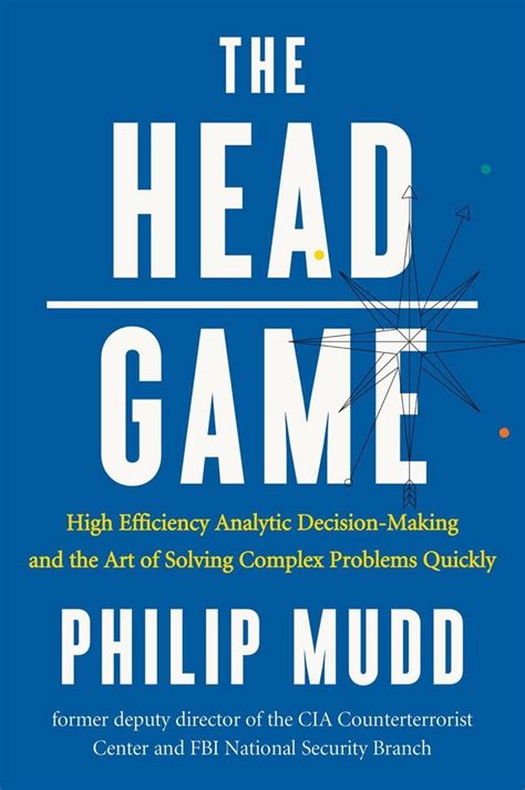 The HEAD Game High-Efficiency Analytic Decision Making and the Art of Solving Complex Problems Quickly PDF