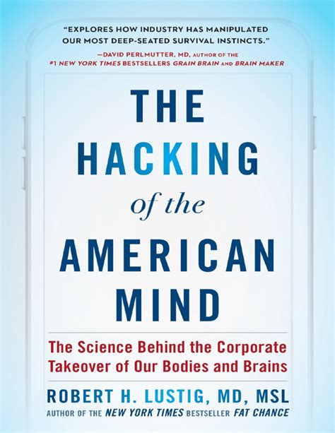 The Hacking of the American Mind The Science Behind the Corporate Takeover of Our Bodies and Brains Reader