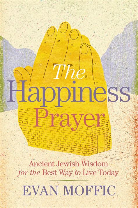 The Happiness Prayer Ancient Jewish Wisdom for the Best Way to Live Today Epub