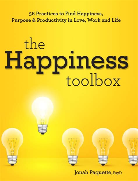 The Happiness Toolbox 56 Practices to Find Happiness Purpose and Productivity in Love Work and Life Epub