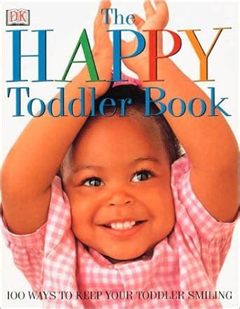 The Happy Baby Book 100 Ways to Keep Your Baby Smiling Reader