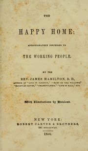 The Happy Home Affectionately Inscribed to the Working People PDF