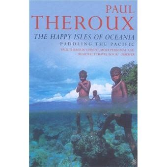 The Happy Isles of Oceania: Paddling the Pacific Reader