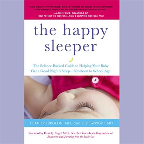 The Happy Sleeper The Science-Backed Guide to Helping Your Baby Get a Good Night s Sleep-Newborn to School Age Reader