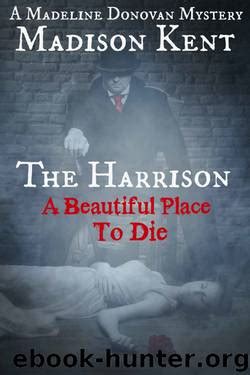 The Harrison A Beautiful Place to Die Madeline Donovan Mysteries Book 2 Reader