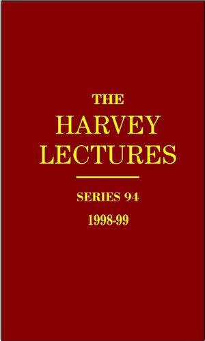 The Harvey Lectures Series 95 1999-2000 Reader