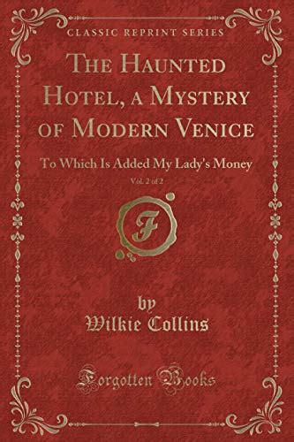 The Haunted Hotel A mystery of modern Venice To which is added My Lady s Money With six illustrations by Arthur Hopkins Doc