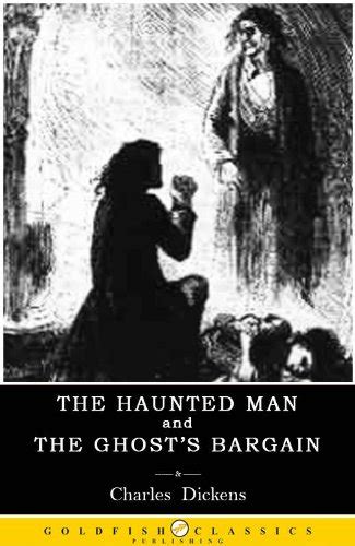 The Haunted Man and The Ghost s Bargain Literature Classics Annotated