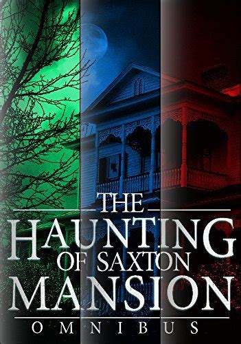 The Haunting of Saxton Mansion Omnibus A Haunted House Mystery PDF
