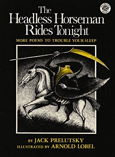The Headless Horseman Rides Tonight More Poems to Trouble Your Sleep Reader