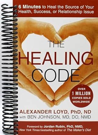 The Healing Code 6 Minutes to Heal the Source of Your Health, Success, or Relationship Issue Doc